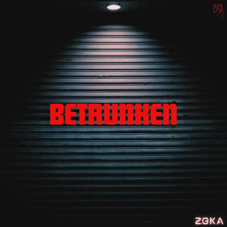 Betrunken (Zoka) | Boomplay Music