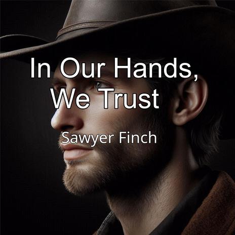 In Our Hands, We Trust | Boomplay Music