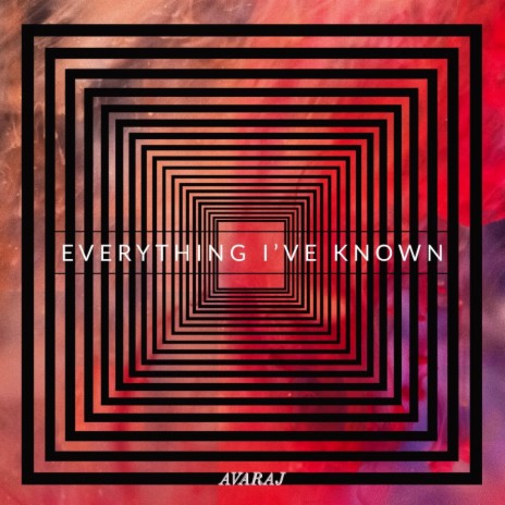 Everything I've Known | Boomplay Music
