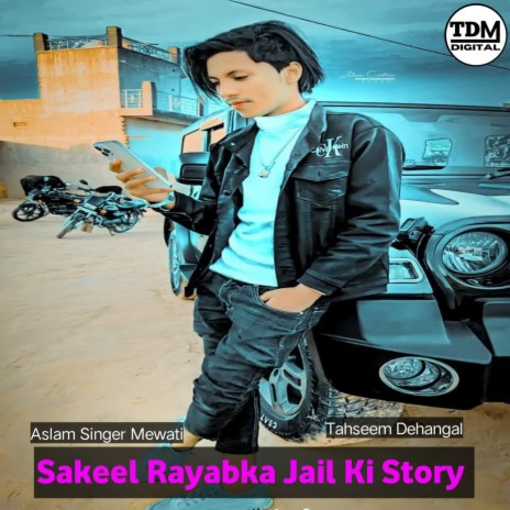 Sakeel Rayabka Jail Ki Story ft. Aslam Singer Mewati & Aslam Singer Original | Boomplay Music