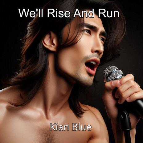 We'll Rise And Run | Boomplay Music