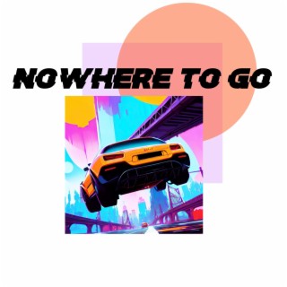 Nowhere To Go