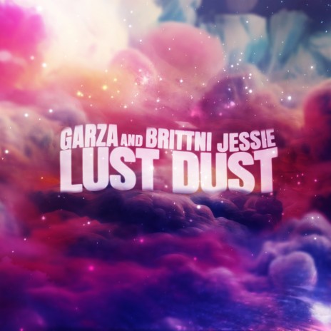 Lust Dust ft. Brittni Jessie | Boomplay Music
