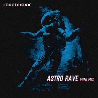 Astro Rave (Mini Mix)