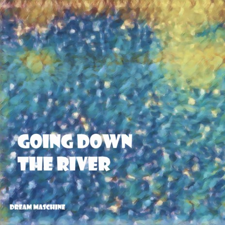 Going Down The River | Boomplay Music