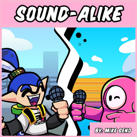 Sound-alike (From Friday Night Funkin': Splatoon vs. Fall Guys) | Boomplay Music