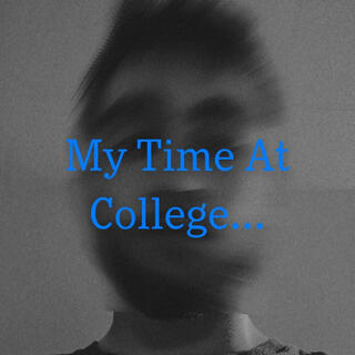 My Time At College