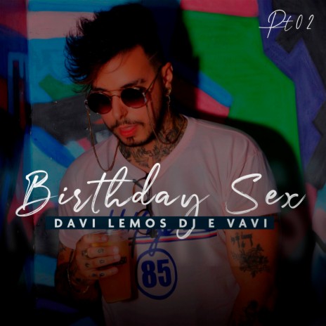 Birthday Sex Pt.02 ft. VAVI | Boomplay Music