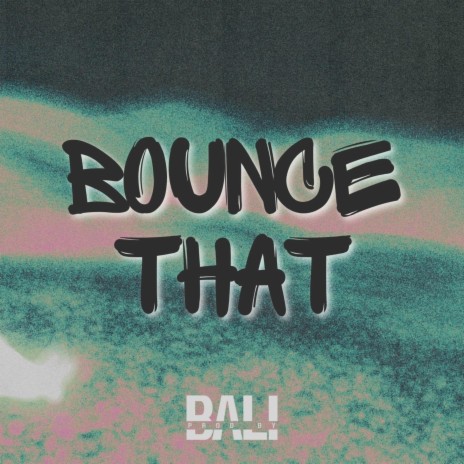 Bounce That | Boomplay Music