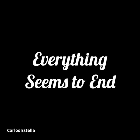 Everything Seems to End | Boomplay Music