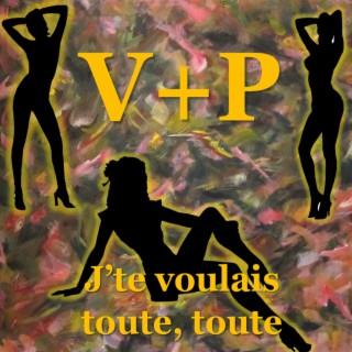 J'te voulais toute, toute lyrics | Boomplay Music