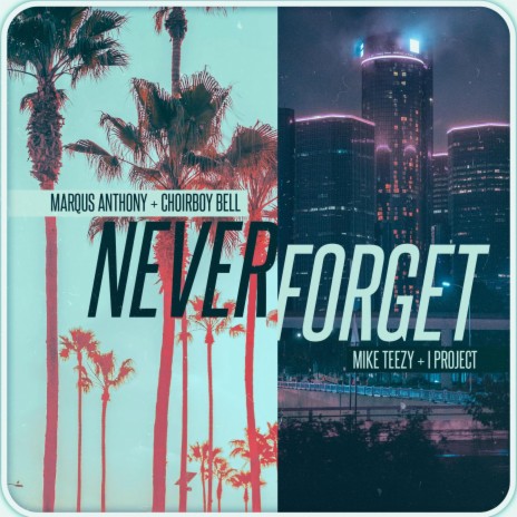 Never Forget ft. Choirboy Bell, Mike Teezy & I Project | Boomplay Music