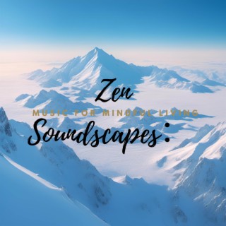 Zen Soundscapes (Music for Mindful Living)