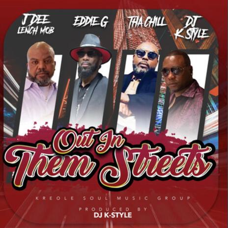 Out In Them Streets ft. DJ K-Style, Eddie G & Tha Chill | Boomplay Music