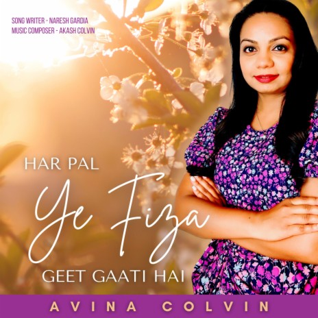 Har Pal Ye Fiza Geet Gaati Hai ft. Avina Colvin | Boomplay Music