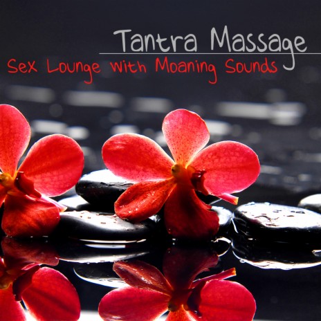 Tantra Massage (Moaning Sounds) | Boomplay Music