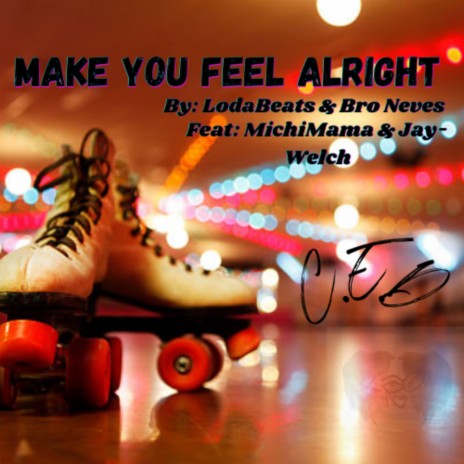 Make You Feel Alright ft. Bro Neves, MichiMama & Jay-Welch