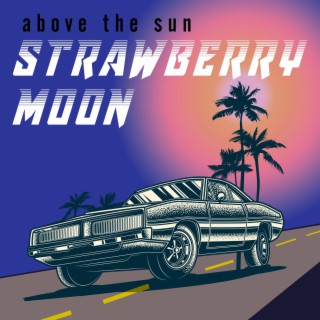 Strawberry Moon lyrics | Boomplay Music
