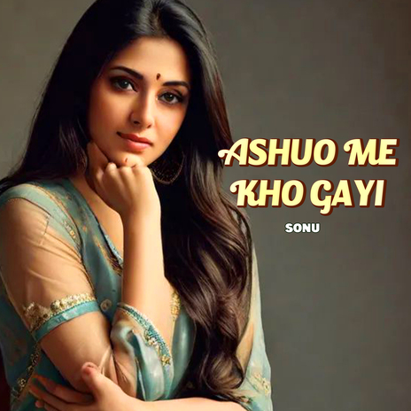 Ashuo Me Kho Gayi | Boomplay Music