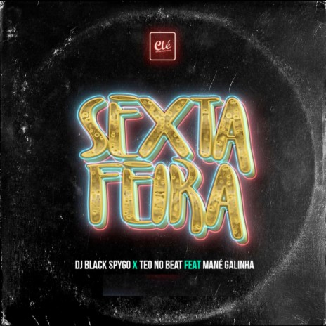 Sexta Feira ft. Dj Black Spygo & Mané Galinha | Boomplay Music