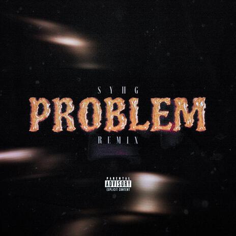 Problem (Remix) | Boomplay Music