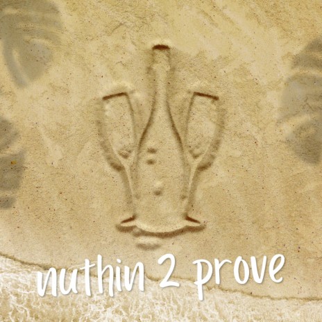 nuthin 2 prove ft. LodiLodi | Boomplay Music