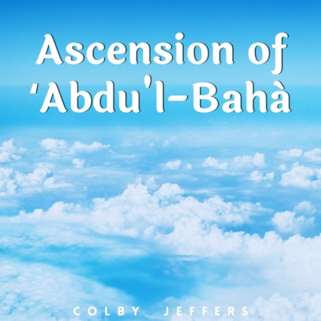 Ascension of Abdu'l-Bahá | Boomplay Music