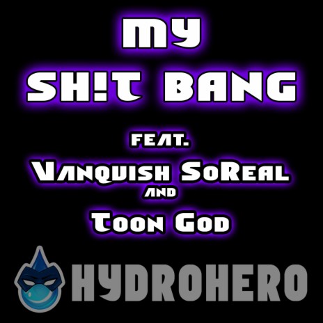 MY SH!T BANG ft. Vanquish SoReal & Toon God | Boomplay Music