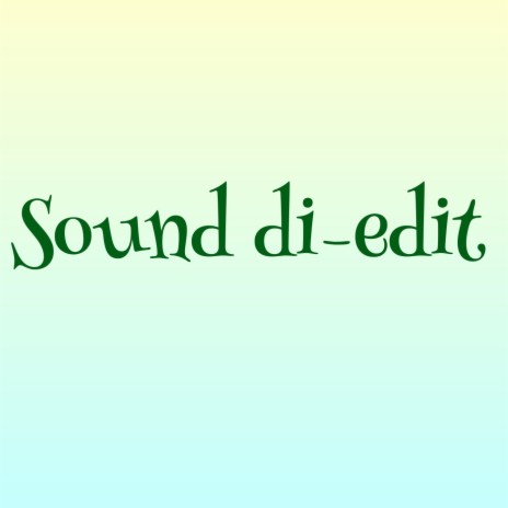 Sound Di-Edit | Boomplay Music