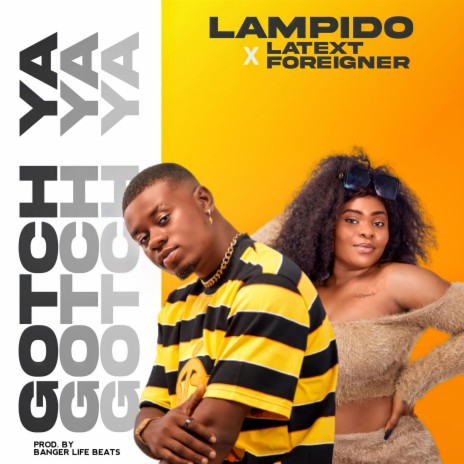 Gotch Ya ft. Latext Foreigner | Boomplay Music