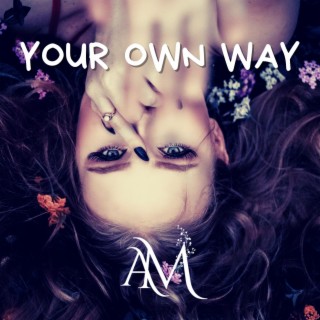 Your own way