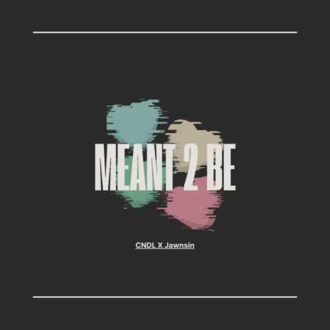 Meant 2 Be ft. Jawnsin | Boomplay Music