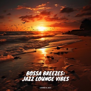 Bossa Breezes: Jazz Lounge Vibes