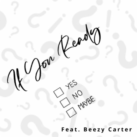 If You Ready (Feature Version) ft. Beezy Carter