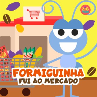 Formiguinha - Fui ao mercado