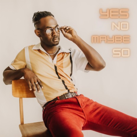 Yes, No, Maybe So | Boomplay Music