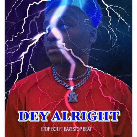 Dey alright ft. Bazestop beat | Boomplay Music