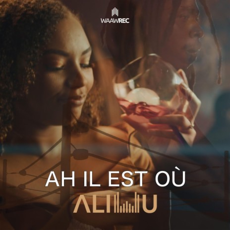 Ah il est oú | Boomplay Music