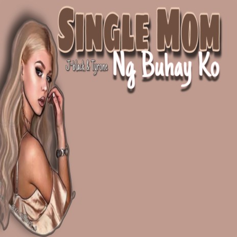 Single Mom Ng Buhay Ko ft. Tyrone | Boomplay Music