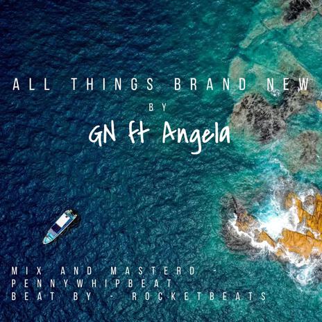 All things brand new ft. Angela | Boomplay Music