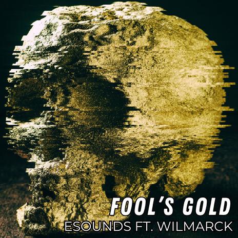 Fool's Gold ft. Wilmarck | Boomplay Music