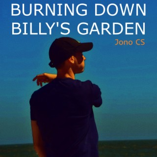 Burning Down Billy's Garden