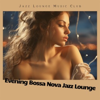 Evening Bossa Nova Jazz Lounge