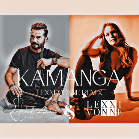 Kamanga (Lexxi Vonne Remix) ft. Wael Anwar "The Violin Man" | Boomplay Music