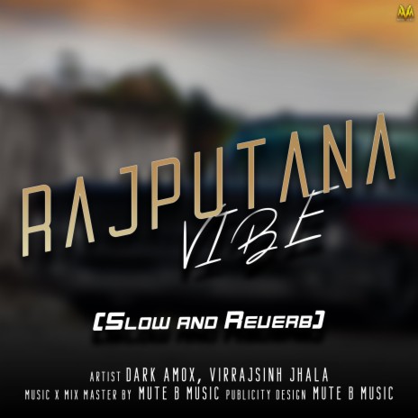 Rajputana Vibe (Slow And Reverb) ft. Virrajsinh jhala | Boomplay Music