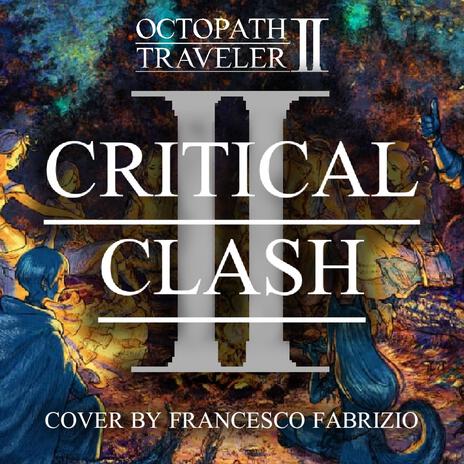 Critical Clash II (Octopath Traveler II Original Soundtrack) | Boomplay Music