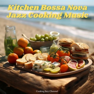 Kitchen Bossa Nova Jazz Cooking Music