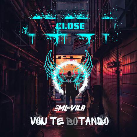 CLOSE VOU TE BOTANDO | Boomplay Music