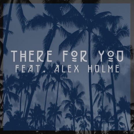 There for You (feat. Alex Hulme) | Boomplay Music