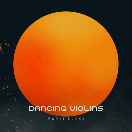 Dancing Violins (In The Flames) | Boomplay Music